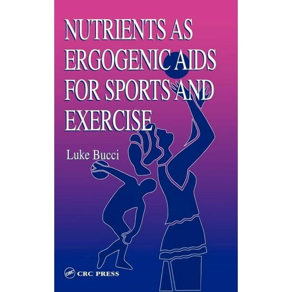 Nutrition in Exercise & Sport Nutrients as Ergogenic Aids for Sports and Exercise, Book 2, (Hardcover)