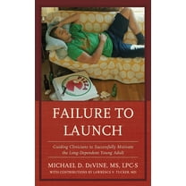 Failure to Launch: Guiding Clinicians to Successfully Motivate the Long-Dependent Young Adult, (Hardcover)