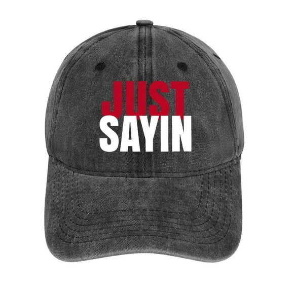 Just Sayin’ Hat Adjustable Funny Fashion Unisex Baseball Cap For Men Women