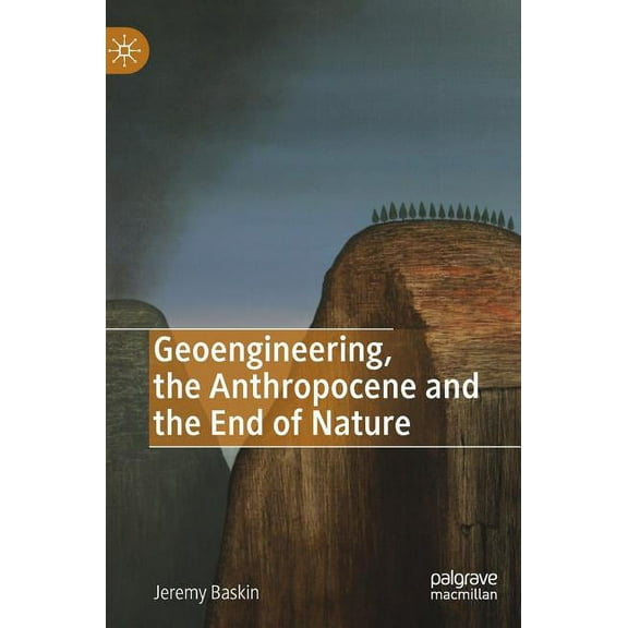 Geoengineering, the Anthropocene and the End of Nature, (Hardcover)