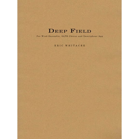 Deep Field for Wind Ensemble, Choir, and Smartphone App Complete Score (Eric Whi (Sheet Music/Songbook)