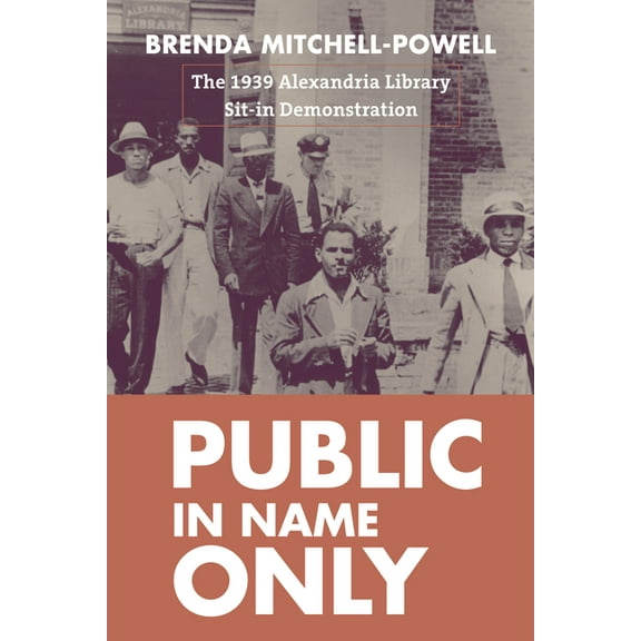 Studies in Print Culture and the History Public in Name Only: The 1939 Alexandria Library Sit-In Demonstration, (Paperback)