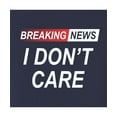thumbnail image 4 of Go All Out Breaking News I Don't Care Funny Sarcastic Humor Sweatshirt Hoodie Mens/Youth, 4 of 5