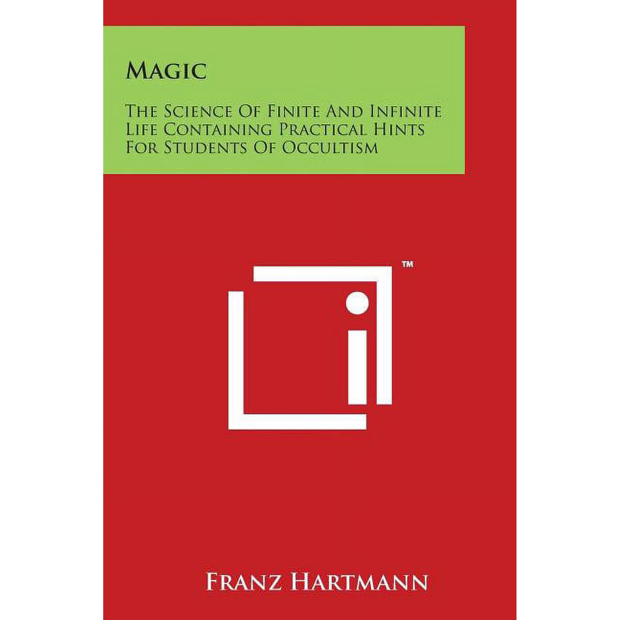Magic: The Science of Finite and Infinite Life Containing Practical Hints for Students of Occultism, (Paperback)