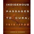 thumbnail image 1 of Indigenous Passages to Cuba, 1515-1900, 1 of 1
