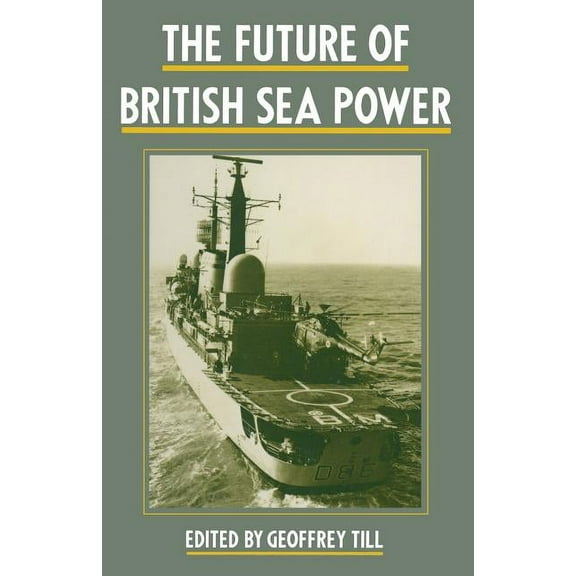 The Future of British Sea Power, (Paperback)