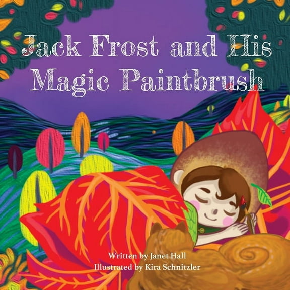 Jack Frost and His Magic Paintbrush, (Paperback)