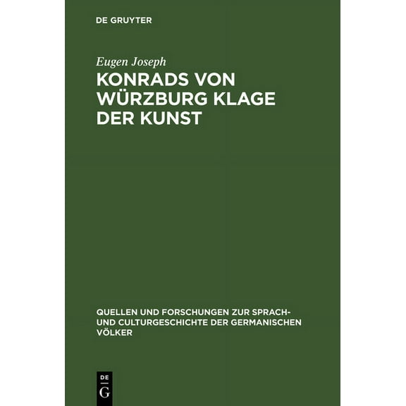 Quellen Und Forschungen Zur Sprach- Und Konrads von Würzburg Klage der Kunst, Book 54, (Hardcover)
