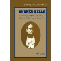 Cambridge Latin American Studies Andres Bello: Scholarship and Nation-Building in Nineteenth-Century Latin America, Book 87, (Paperback)