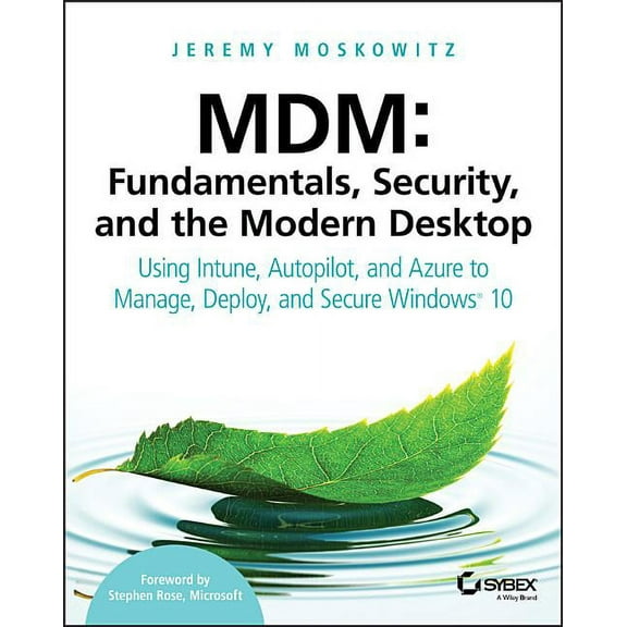 MDM: Fundamentals, Security, and the Modern Desktop: Using Intune, Autopilot, and Azure to Manage, Deploy, and Secure Wi, (Paperback)