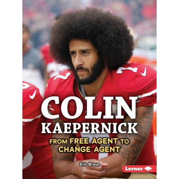 Gateway Biographies: Colin Kaepernick: From Free Agent to Change Agent (Paperback)