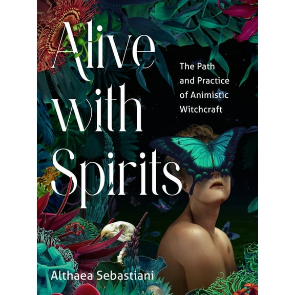 Alive with Spirits: The Path and Practice of Animistic Witchcraft, (Paperback)