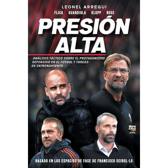 Presión alta: Análisis Táctico Sobre El Protagonismo Defensivo En El Fútbol Y Tareas de Entrenamiento (Paperback)