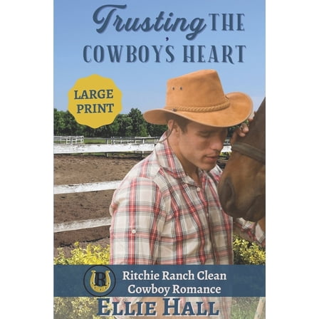 Ritchie Ranch Clean Cowboy Romance: Trusting the Cowboy's Heart (Series #3) (Paperback)