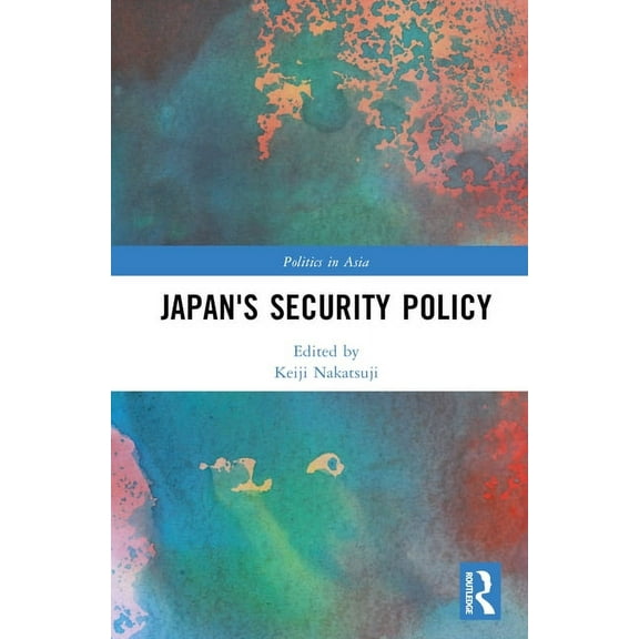 Politics in Asia Japan's Security Policy, (Hardcover)