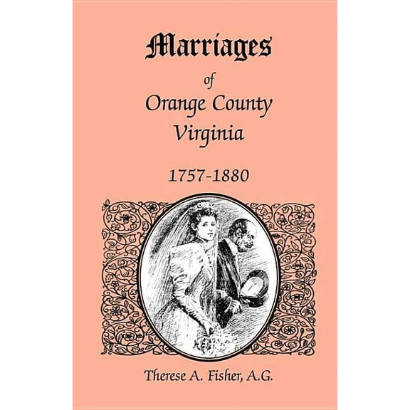 Marriages of Orange County, Virginia, 1757-1880