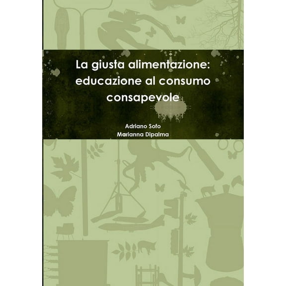 La giusta alimentazione: educazione al consumo consapevole, (Paperback)