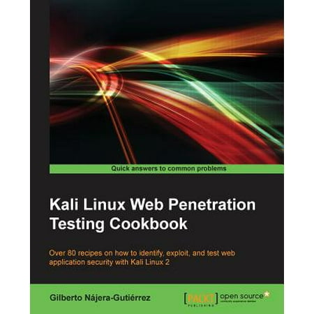 Kali Linux Web Penetration Testing Cookbook