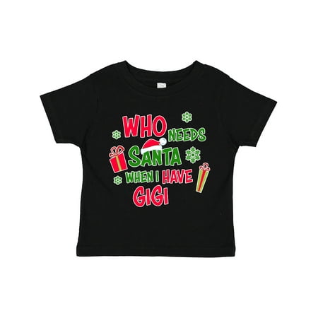 

Inktastic Who Needs Santa when I Have GiGi Gift Toddler Boy or Toddler Girl T-Shirt