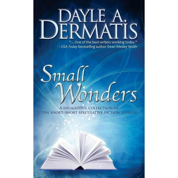 Small Wonders: A Delightful Collection of Ten Short-Short Speculative Fiction Stories (Paperback)