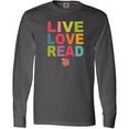 thumbnail image 3 of Inktastic Live Love Read Long Sleeve T-Shirt, 3 of 5