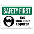 thumbnail image 1 of SignMission OS-SF-A-1218-L-10603 12 x 18 in. OSHA Safety First Sign - Eye Protection Required with Symbol, 1 of 1