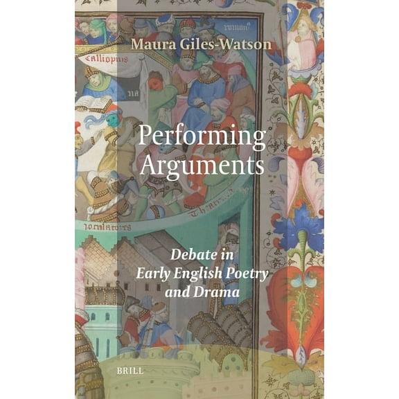 Ludus Performing Arguments: Debate in Early English Poetry and Drama, Book 17, (Hardcover)