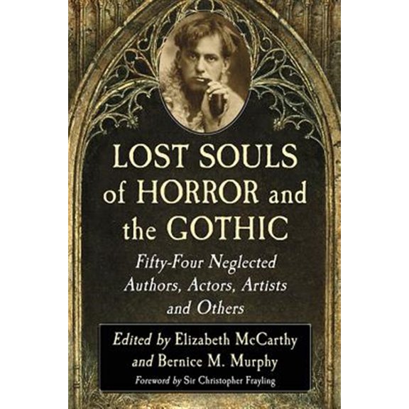 Pre-Owned Lost Souls of Horror and the Gothic: Fifty-Four Neglected Authors, Actors, Artists and Others (Paperback)