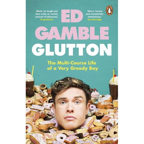 Glutton : The Multi-Course Life of a Very Greedy Boy (Paperback)