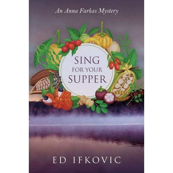 Sing for Your Supper: An Anna Farkas Mystery (Paperback)