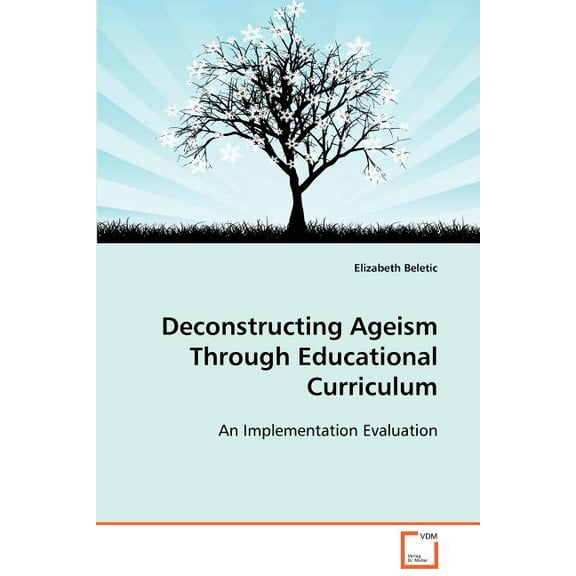 Deconstructing Ageism Through Educational Curriculum, (Paperback)