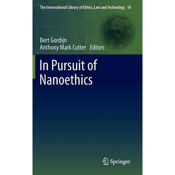 International Library of Ethics, Law and In Pursuit of Nanoethics, Book 10, (Hardcover)