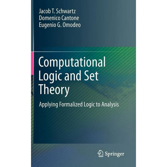 Computational Logic and Set Theory: Applying Formalized Logic to Analysis, (Hardcover)