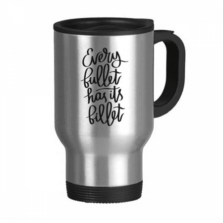 

Every Bullet Has Its Billet Quote Travel Mug Flip Lid Stainless Steel Cup Car Tumbler Thermos