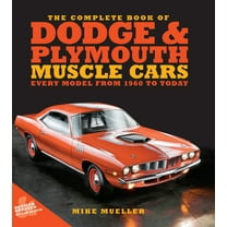 Complete Book The Complete Book of Dodge and Plymouth Muscle Cars: Every Model from 1960 to Today, (Hardcover)