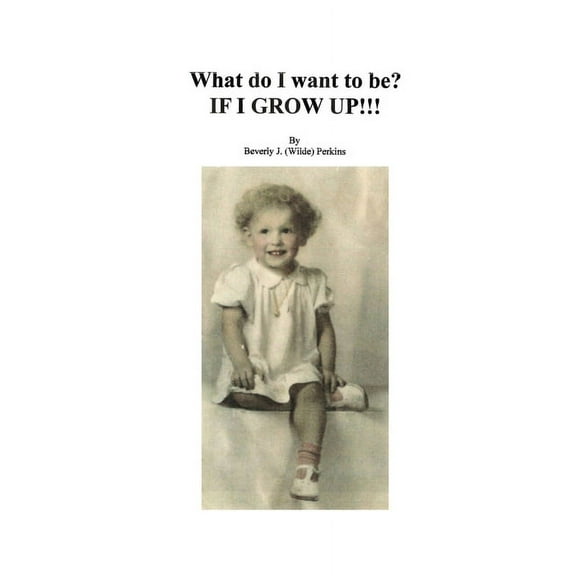 What Do I Want To Be? If I Grow Up! (Paperback)