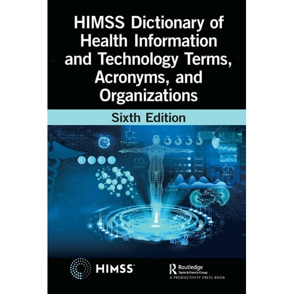 Himss Book HIMSS Dictionary of Health Information and Technology Terms, Acronyms, and Organizations, (Paperback)