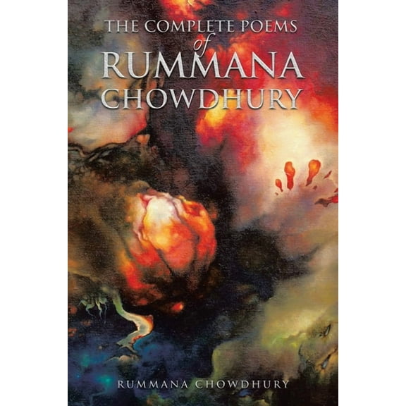 The Complete Poems of Rummana Chowdhury, (Paperback)