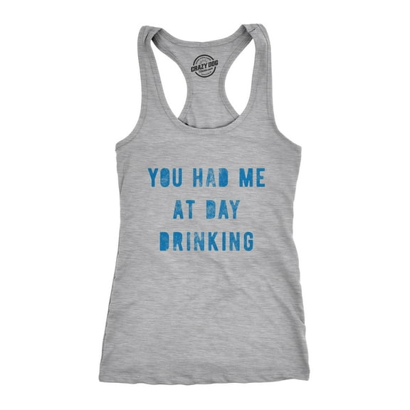 Womens Fitness Tank You Had Me At Day Drinking Tanktop Funny Beer Wine Drunk Party Shirt