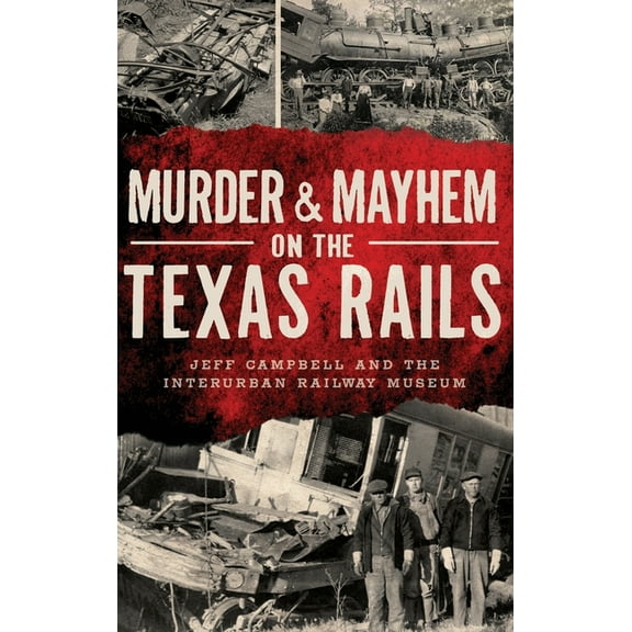 Murder & Mayhem Murder & Mayhem on the Texas Rails, (Hardcover)
