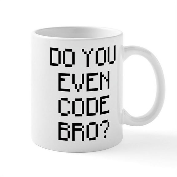 CafePress - Do You Even Code Bro - 11 oz Ceramic Mug - Novelty Coffee Tea Cup