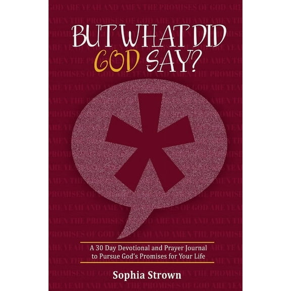 But What Did God Say?: A 30 Day Devotional and Prayer Journal to Pursue God's Promises for Your Life, (Paperback)