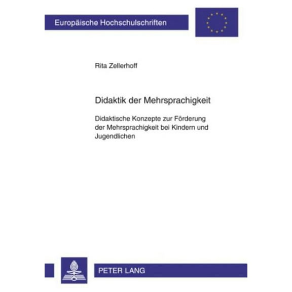 Europäische Hochschulschriften / European University Studies / Publications Universitaires Européenn: Didaktik der Mehrsprachigkeit: Didaktische Konzepte zur Foerderung der Mehrsprachigkeit bei Kinder
