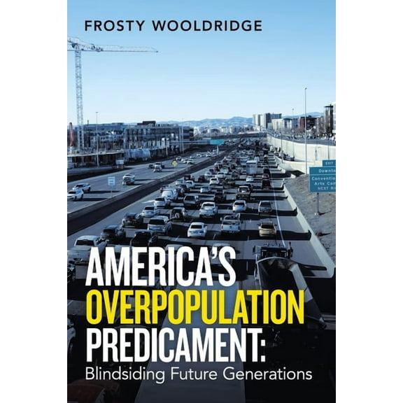 America's Overpopulation Predicament: Blindsiding Future Generations, (Paperback)