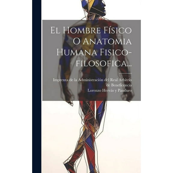 El Hombre Físico O Anatomia Humana Fisico-filosofica... (Hardcover)