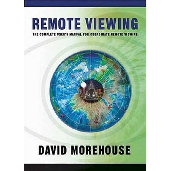 Pre-Owned Remote Viewing: The Complete User's Manual for Coordinate Remote Viewing (Hardcover) 1591792398 9781591792390