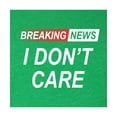 thumbnail image 3 of Go All Out Breaking News I Don't Care Funny Sarcastic Humor Deluxe Soft T-Shirt Mens/Women, 3 of 4