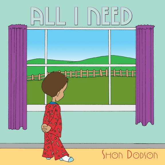 All I Need (Paperback) by Shon Dodson