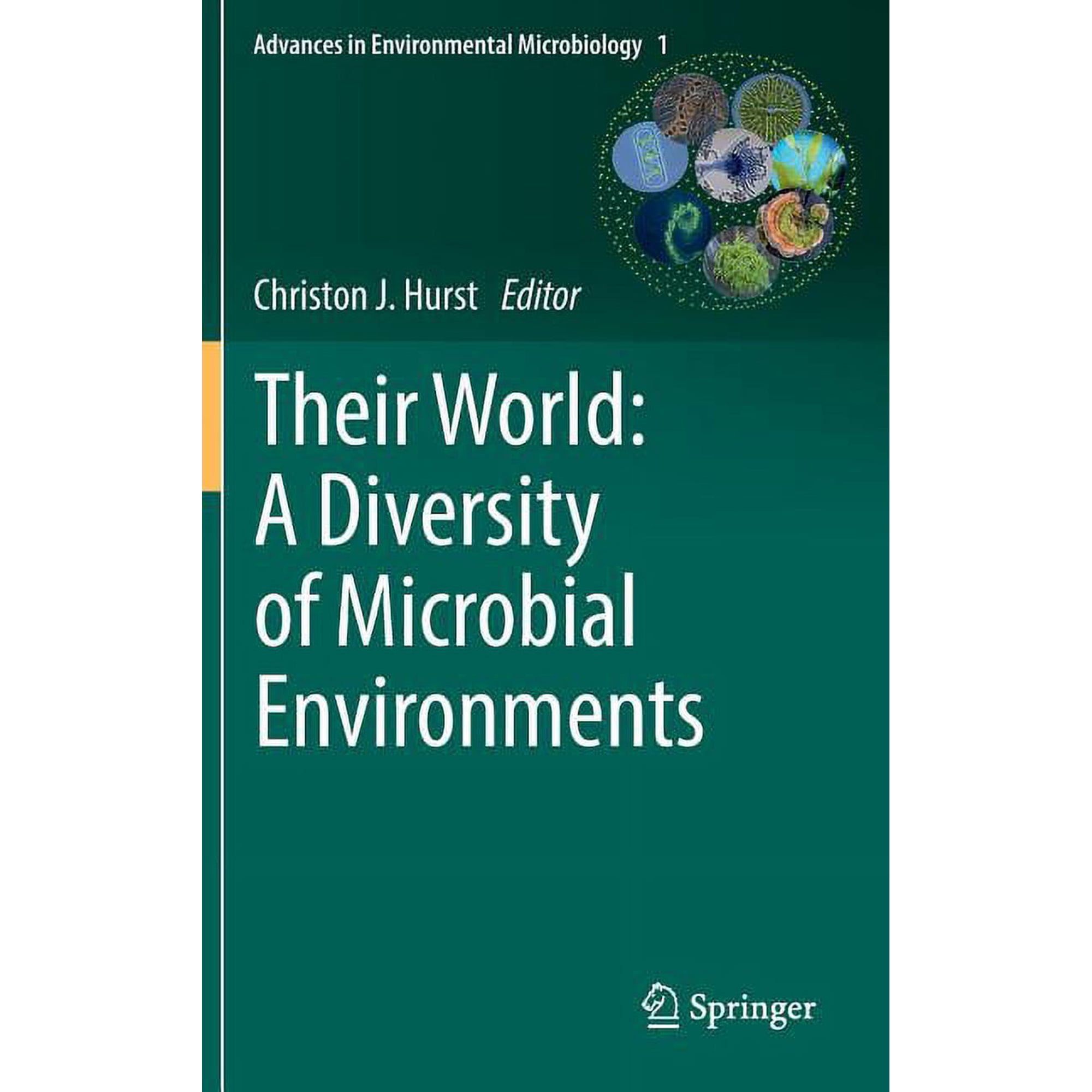 Advances in Environmental Microbiology Their World: A Diversity of Microbial Environments Book 1 (Hardcover)