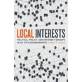 thumbnail image 2 of Local Interests: Politics, Policy, and Interest Groups in Us City Governments, (Paperback), 2 of 3